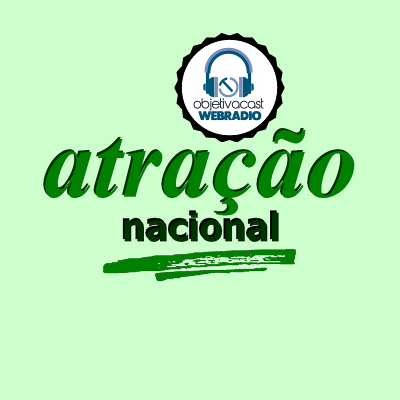 Atração Nacional na ObjetivaCast WebRadio