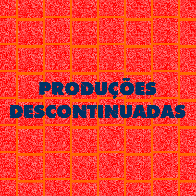 Produções descontinuadas